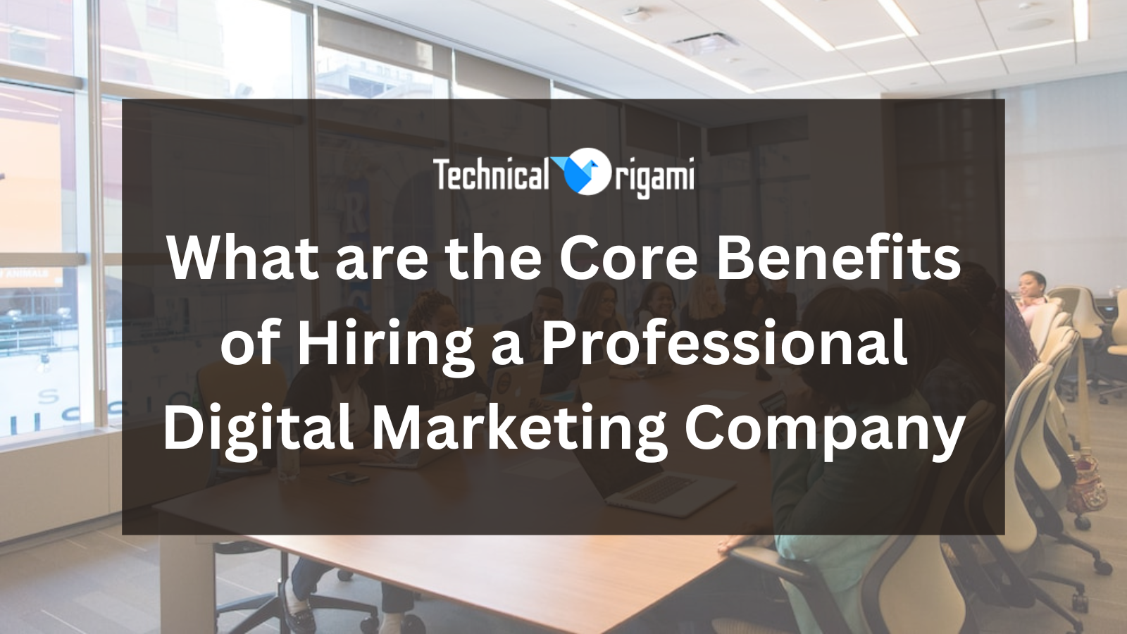 Benefits of Hiring a Professional Digital Marketing Company?