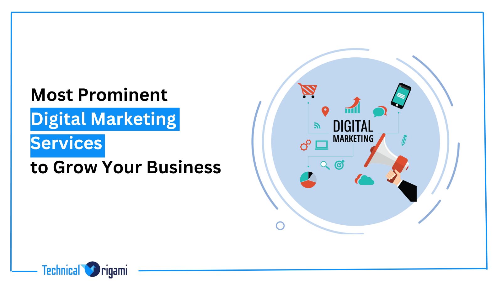 Most Prominent Digital Marketing Services to Grow Your Business