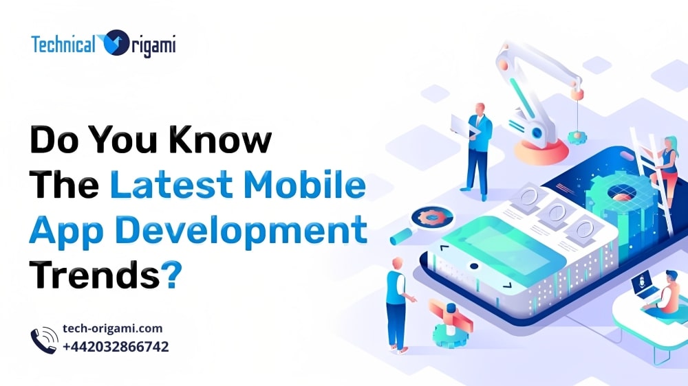 Top Mobile App Development Trends Of 2023 – Technical Origami