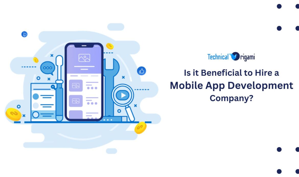 Is it Beneficial to Hire a Mobile App Development Company