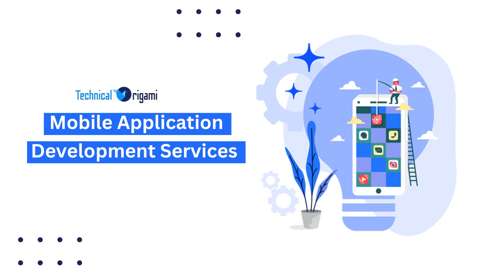 Mobile Application Development Services | Technical Origami