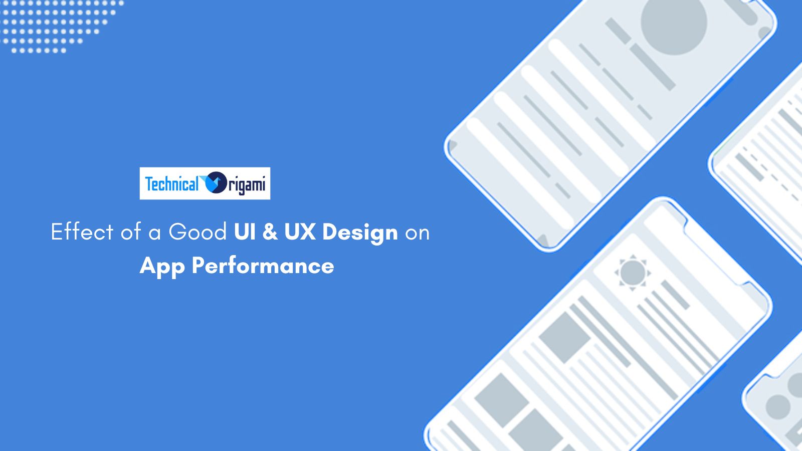 Good UI UX Design on App Performance | Technical Origami