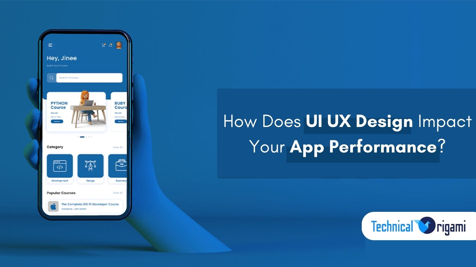 How Does UI UX Design Impact Your App Performance | Technical Origami